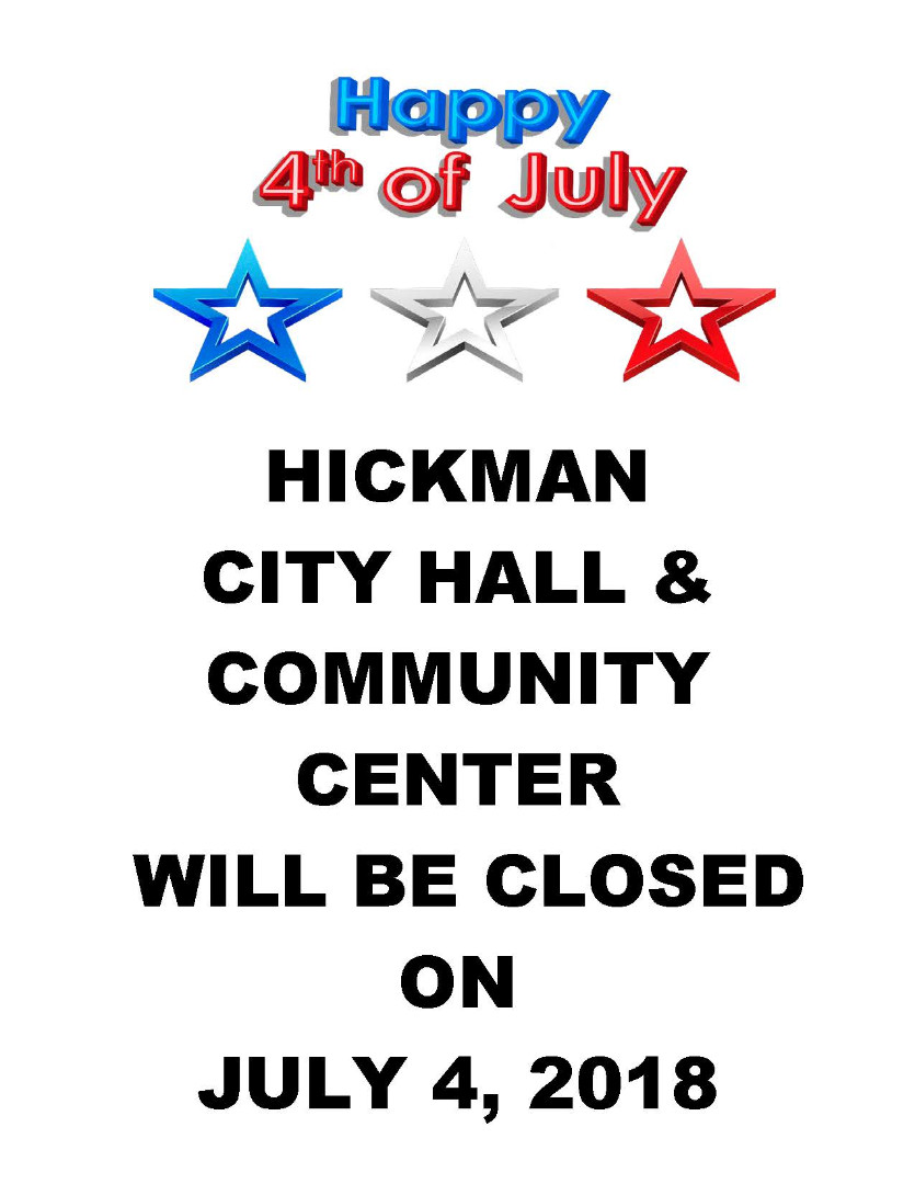 City of Hickman Hickman City Hall & Community Center Closed July 4th